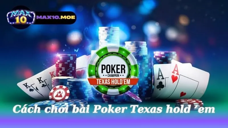 Cách chơi bài Poker Texas hold’em: Khám phá nghệ thuật & chiến lược thú vị 1 cach-choi-bai-poker-texas-hold-em